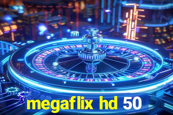 megaflix hd 50